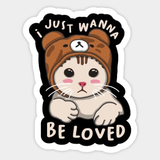 I Just Wanna Be Loved Sticker